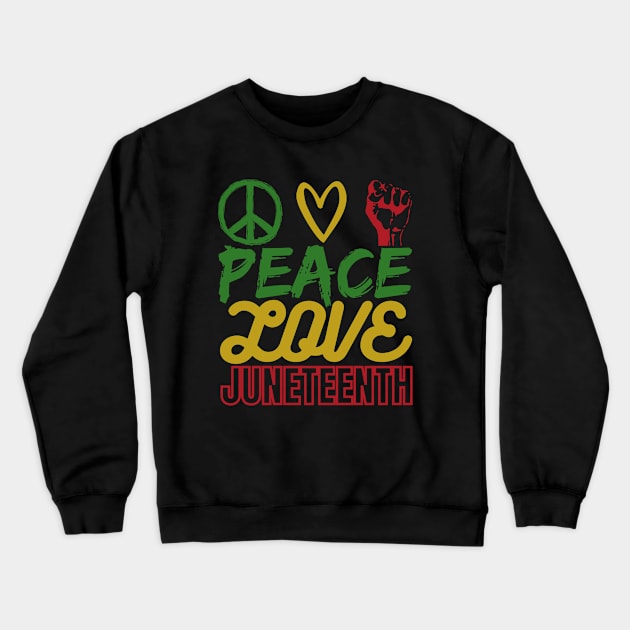 Peace Love Juneteenth Crewneck Sweatshirt by FullOnNostalgia